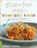 Gluten-Free Vegan Comfort Food: 125 Simple and Satisfying Recipes, From Mac and Cheese to Chocolate Cupcakes