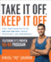 Take It Off, Keep It Off: How I Went From Fat to Fit--and You Can Too--Safely, Effectively, and Permanently