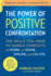 The Power of Positive Confrontation: the Skills You Need to Handle Conflicts at Work, at Home, Online, and in Life, Completely Revised and Updated Edi