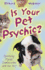 Is Your Pet Psychic: Developing Psychic Communication With Your Pet