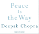 Peace is the Way: Bringing War and Violence to an End in Our Time (Deepak Chopra)