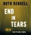 End in Tears: a Wexford Novel (Chief Inspector Wexford Mysteries)