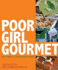 Poor Girl Gourmet: Eat in Style on a Bare-Bone Budget