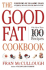 The Good Fat Cookbook