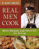 Real Men Cook: Rites, Rituals, and Recipes for Living