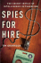 Spies for Hire: the Secret World of Intelligence Outsourcing