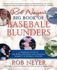 Rob Neyer's Big Book of Baseball Blunders: a Complete Guide to the Worst Decisions and Stupidest Moments in Baseball History