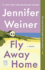 Fly Away Home By Jennifer Weiner (2011, Paperback): Jennifer Weiner (2011)