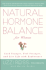 Natural Hormone Balance for Women: Look Younger, Feel Stronger, and Live Life With Exuberance