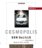 Cosmopolis: a Novel