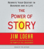 The Power of Story: Rewrite Your Destiny in Business and in Life