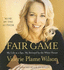 Fair Game: My Life as a Spy, My Betrayal By the White House