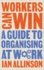 Workers Can Win: a Guide to Organising at Work (Wildcat)