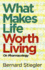 What Makes Life Worth Living: on Pharmacology Format: Hardcover