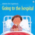 Going to the Hospital (Usborne First Experiences)