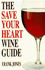 The Save Your Heart Wine Guide