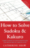How to Solve Sudoku and Kakuro: a Step-By-Step Method