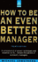 How to Be an Even Better Manager