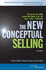 The New Conceptual Selling: the One-to-One Selling System That Builds a Win-Win Buyer-Seller Relationship: the Most Effective and Proven Method for One-to-One Sales Planning (Miller Heiman Series)