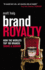 Brand Royalty: How the Worlds Top 100 Brands Thrive and Survive