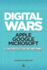 Digital Wars: Apple, Google, Microsoft and the Battle for the Internet