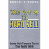 The Art of the Hard Sell: Subtle High Pressure Tactics That Really Work