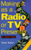 Making It as a Radio Or T.V. Presenter: an Insider's Guide