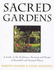 Your Sacred Garden: Inspirational and Practical Ideas for Creating Peaceful and Tranquil Places