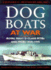 Dog Boats at War: a History of the Operations of the Royal Navy D Class Fairmile Motor Torpedo Boats and Motor Gunboats 1939-1945