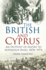 The British and Cyprus an Outpost of Empire to Sovereign Bases, 18781974