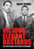 Vicious, Elegant Bastards: the Truth Behind the Legend of the Krays