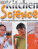 Kitchen Science: Over 50 Ingenious Experiments for a Budding Scientist