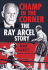 Champ in the Corner: the Ray Arcel Story