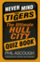 Never Mind the Tigers: the Ultimate Hull City Quiz Book