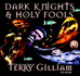 Dark Knights and Holy Fools: the Art and Films of Terry Gilliam