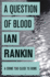 A Question of Blood (a Rebus Novel)