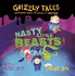 Grizzly Tales: Nasty Little Beasts: Cautionary Tales for Lovers of Squeam!