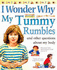 I Wonder Why My Tummy Rumbles and Other Questions About My Body (I Wonder Why Series)