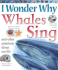 I Wonder Why Whales Sing: and Other Questions About Sea Life