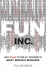 Fun Inc.: Why Play Is the 21st Century's Most Serious Business