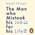 The Man Who Mistook His Job for His Life: How to Thrive at Work By Leaving Your Emotional Baggage Behind