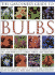 The Gardener's Guide to Bulbs: Over 50 Varieties of Bulb and a Guide to Growing Them in Every Season, With Over 800 Photographs