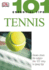 101 Essential Tips: Tennis: Breaks Down the Subject Into 101 Easy-to-Grasp Tips