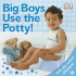 Big Boys Use the Potty! [With Stickers]