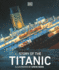 Story of the Titanic (Dk Panorama)