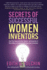 Secrets of Successful Women Inventors: How They Swam With the Sharks and Hundreds of Other Ways to Commercialize Your Own Inventions