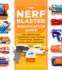 The Nerf Blaster Modification Guide: the Unofficial Handbook for Making Your Foam Arsenal Even More Awesome