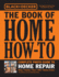 Black & Decker the Book of Home How-to Complete Photo Guide to Home Repair: Wiring-Plumbing-Floors-Walls-Windows & Doors