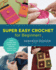 Super Easy Crochet for Beginners Format: Paperback
