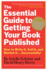 The Essential Guide to Getting Your Book Published: How to Write It, Sell It, and Market It...Successfully
